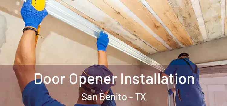  Door Opener Installation San Benito - TX