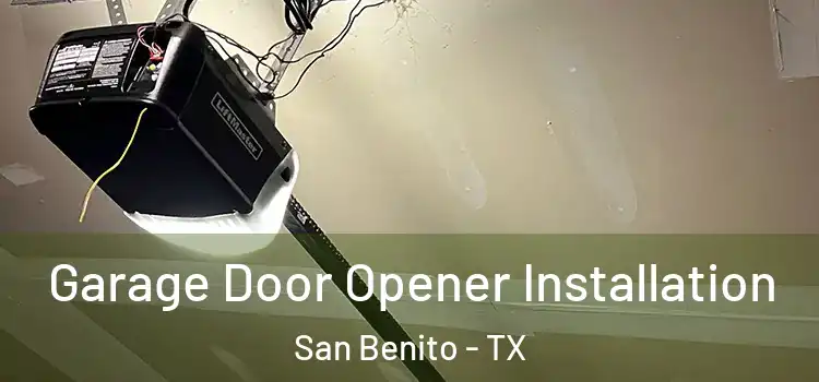  Garage Door Opener Installation San Benito - TX